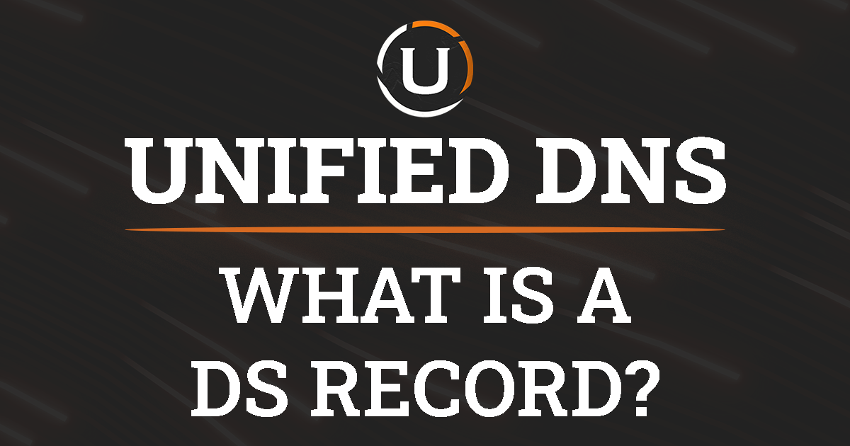 What Is a DS Record? DNSSEC Guide for MSPs | Unified DNS